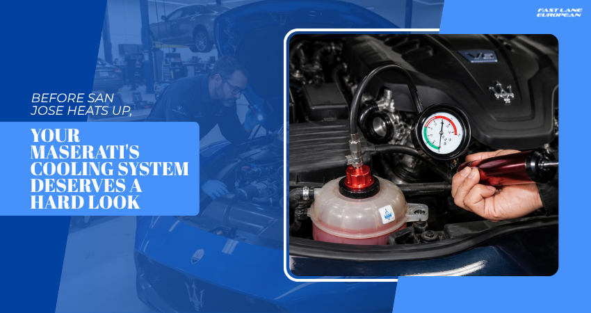 Before San Jose Heats Up, Your Maserati's Cooling System Deserves a Hard Look